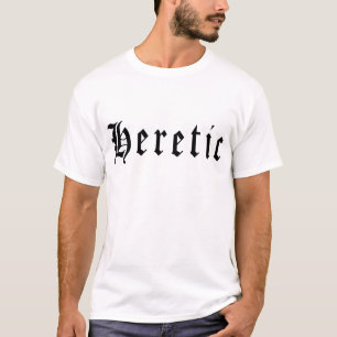 Heretic 1 T-Shirt