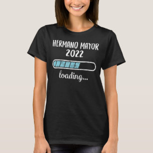 Hermano Mayor 2022 Loading Family Friends Humour T T-Shirt
