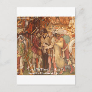 Hernando Cortez In Veracruz Wisdom Quote Gifts Postcard