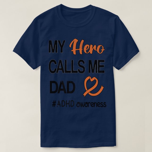 Hero Calls Me Dad Attention Deficit Disorder ADHD  T-Shirt (Design Front)