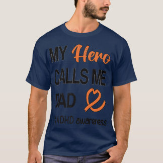 Hero Calls Me Dad Attention Deficit Disorder ADHD T-Shirt
