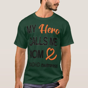 Hero Calls Me Mom Attention Deficit Disorder ADHD  T-Shirt