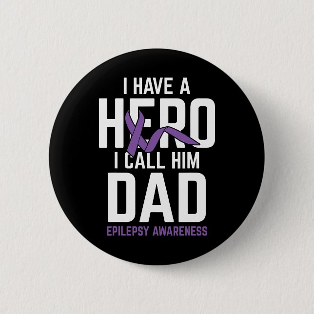 Hero Dad Epilepsy Epilepsy Awareness Epilepsy Pati 2 Inch Round Button (Front)