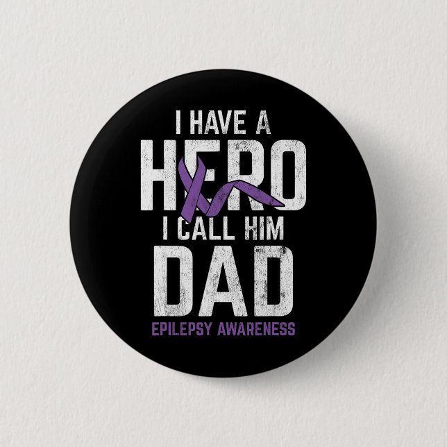 Hero Dad Epilepsy Epilepsy Awareness Epilepsy Pati 2 Inch Round Button (Front)