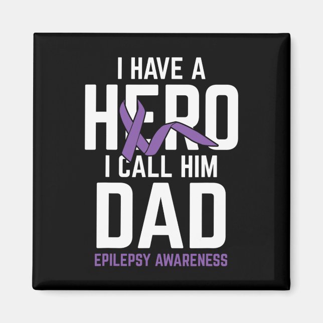Hero Dad Epilepsy Epilepsy Awareness Epilepsy Pati Magnet (Front)