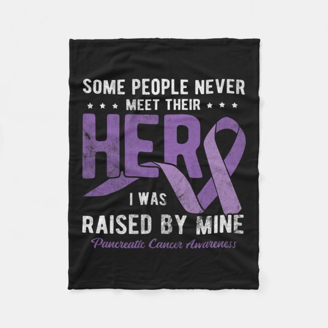 Hero I Was Raised By Mine Pancreatic Cancer Awaren Fleece Blanket (Front)