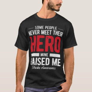 Hero Mine Raised Me Stroke Survivor T-Shirt