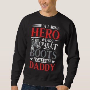 Hero Wears Combat Boots I Call Him Daddy Sweatshirt