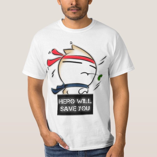 Hero will save you! (Bigger Version) T-Shirt (Front)