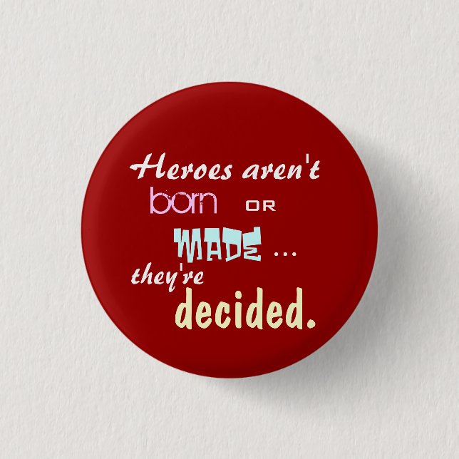 Heroes aren't born 1 inch round button (Front)