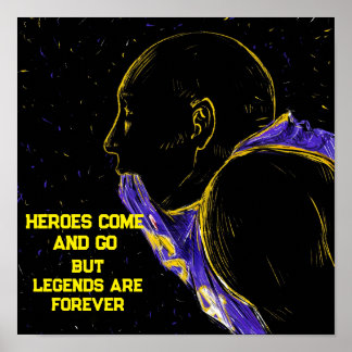 Heroes Come And Go But Legends Are Forever Poster