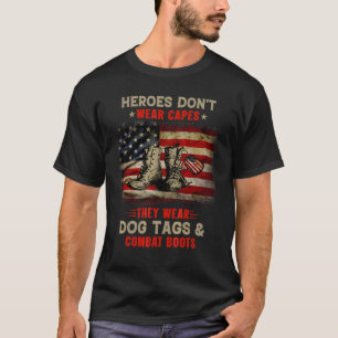 Heroes Don T Wear Capes They Wear Dog Tags Veteran T-Shirt