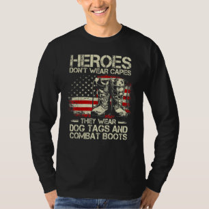 Heroes Don't Wear Capes They Wear Dog Tags And Com T-Shirt