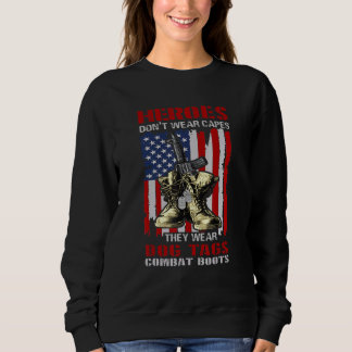 Heroes Don't Wear Capes They Wear Dog Tags & Comba Sweatshirt