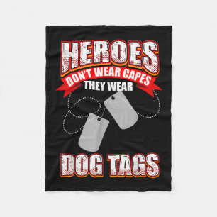 Heroes Dont Wear Capes They Wear Dog Tags Fleece Blanket
