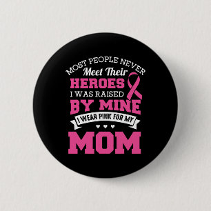 Heroes I Wear Pink For My Mom - Breast Cancer Awar 2 Inch Round Button