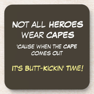 Heroes Without Capes- Hard plastic coaster