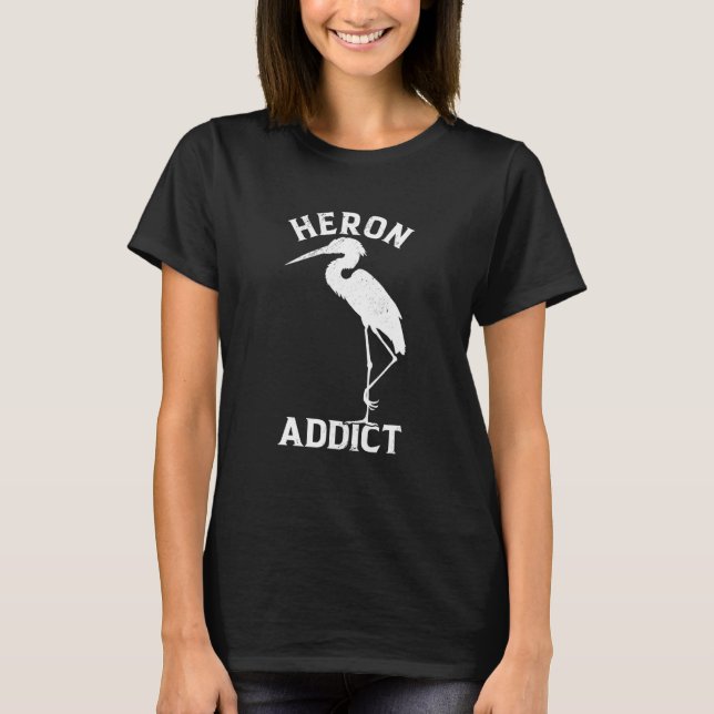 Heron Addict Bird Bird Watching Egret Wildlife Ani T-Shirt (Front)