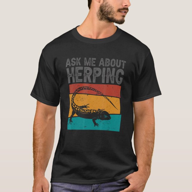 Herpetologist Herpetology Herp Ask Me About Herpin T-Shirt (Front)
