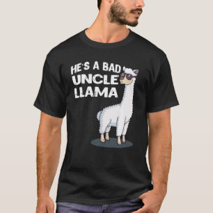 He's A Bad Uncle Llama Family Birthday Alpaca Funn T-Shirt