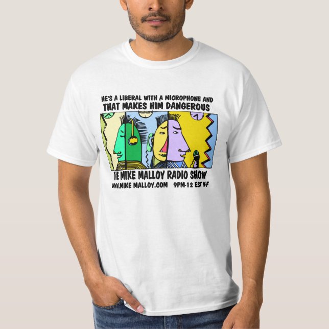 HE'S A LIBERAL WITH A MICROPHONE T-Shirt (Front)