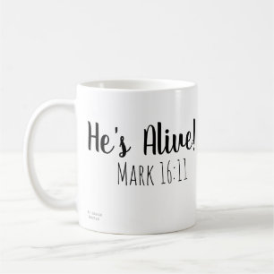 He's Alive Mark 16:11 Coffee Mug
