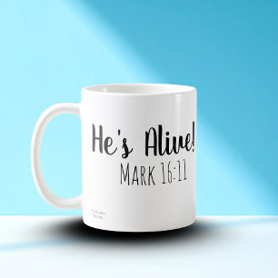 He's Alive Mark 16:11 Coffee Mug