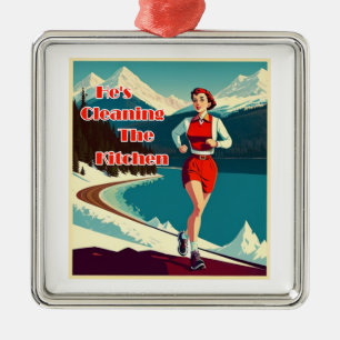 He's Cleaning The Kitchen Sassy Runner Metal Ornament