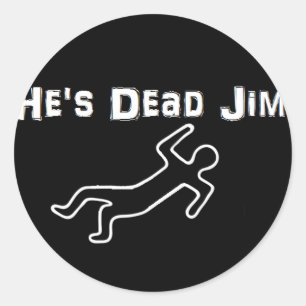 He's Dead Jim Classic Round Sticker