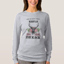 He's Got The Rifle I’ve Got The Rack T-Shirt