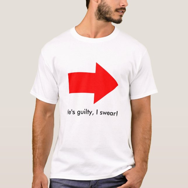 He's guilty, I swear! T-Shirt (Front)