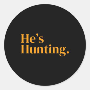 He's Hunting 2 Classic Round Sticker