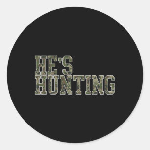He's Hunting For Wife Hunting Season Deer Hunting  Classic Round Sticker