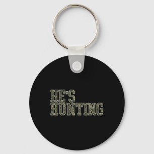 He's Hunting For Wife Hunting Season Deer Hunting Keychain