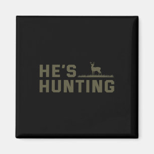 He's Hunting  Magnet