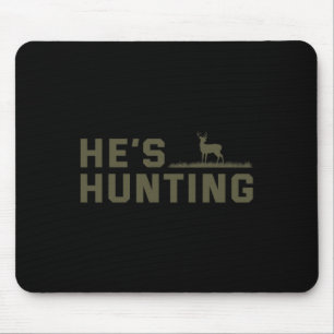 He's Hunting  Mouse Pad