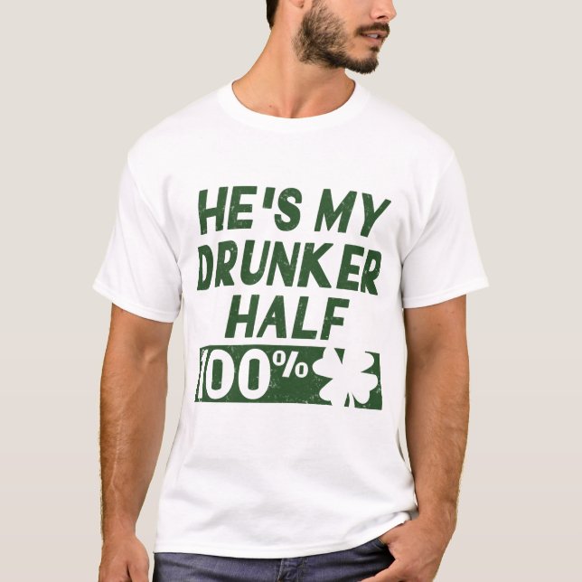 HE'S IS MY DRUNKER HALF T-Shirt (Front)