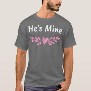 Hes Mine Funny Bride Humor Wife To Be Wedding Pun1 T-Shirt