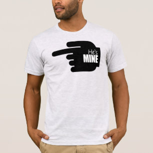 HE'S MINE T-Shirt