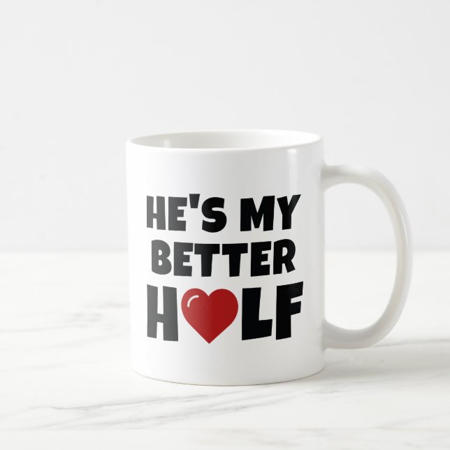 He's My Better Half Coffee Mug (Right)