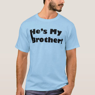 He's My Brother T-Shirt