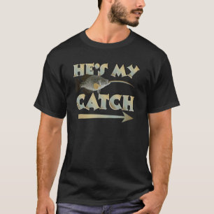 He's My Catch His And Hers Fishing Matching Couple T-Shirt