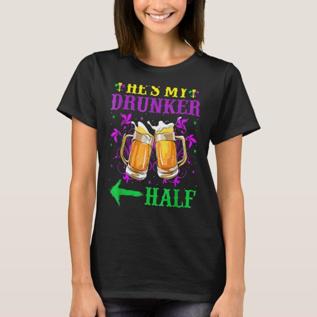He's My Drunker Half  Mardi Gras Couples  Drinking T-Shirt (Front)