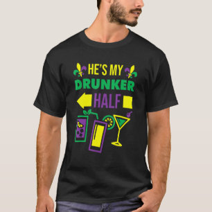 He's My Drunker Half Mardi Gras Matching Couple Dr T-Shirt