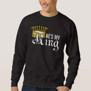 He's My King Sweatshirt