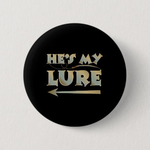 He's My Lure His And Hers Fishing Matching Couples 2 Inch Round Button