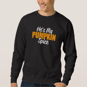 He's My Pumpkin Spice Cute Couples Matching Thanks Sweatshirt