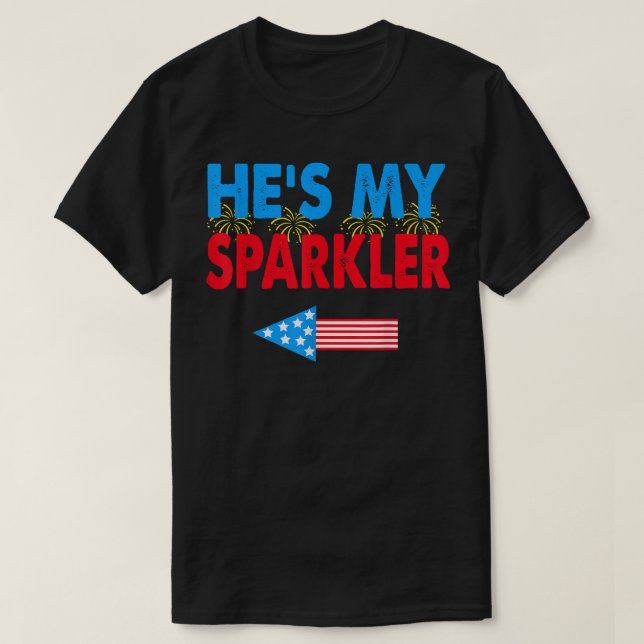 Hes My Sparkler 4th of July His and Hers Matching  T-Shirt (Design Front)