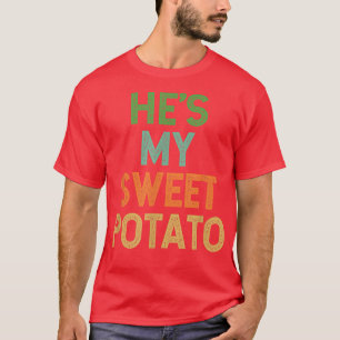 He's My Sweet Potato I Yam Thanksgiving Family and T-Shirt