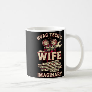 He's Not Imaginary Funny Hvac Tech Wife Women Girl Coffee Mug